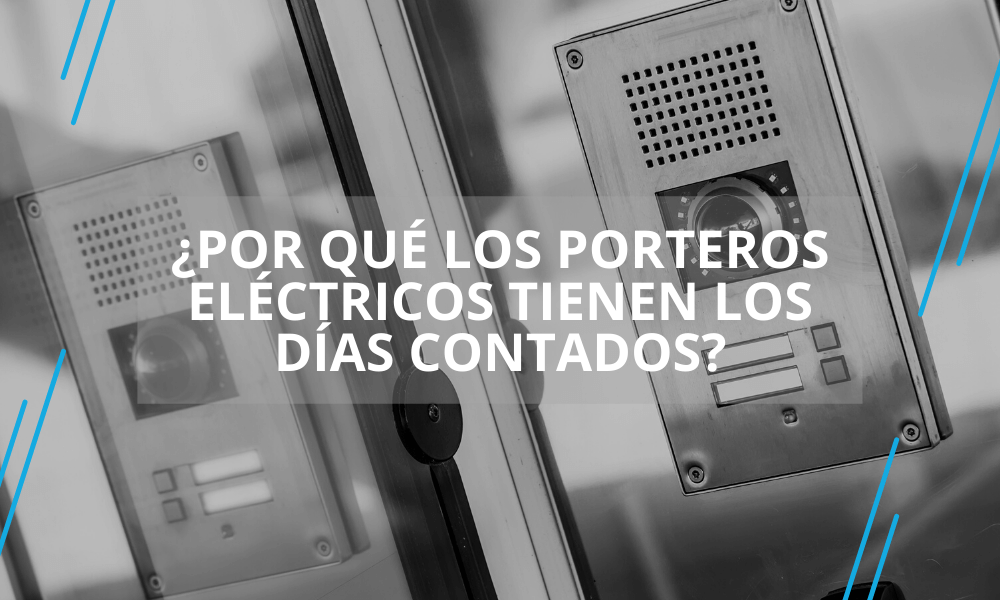 Por qué los porteros eléctricos tienen los días contados